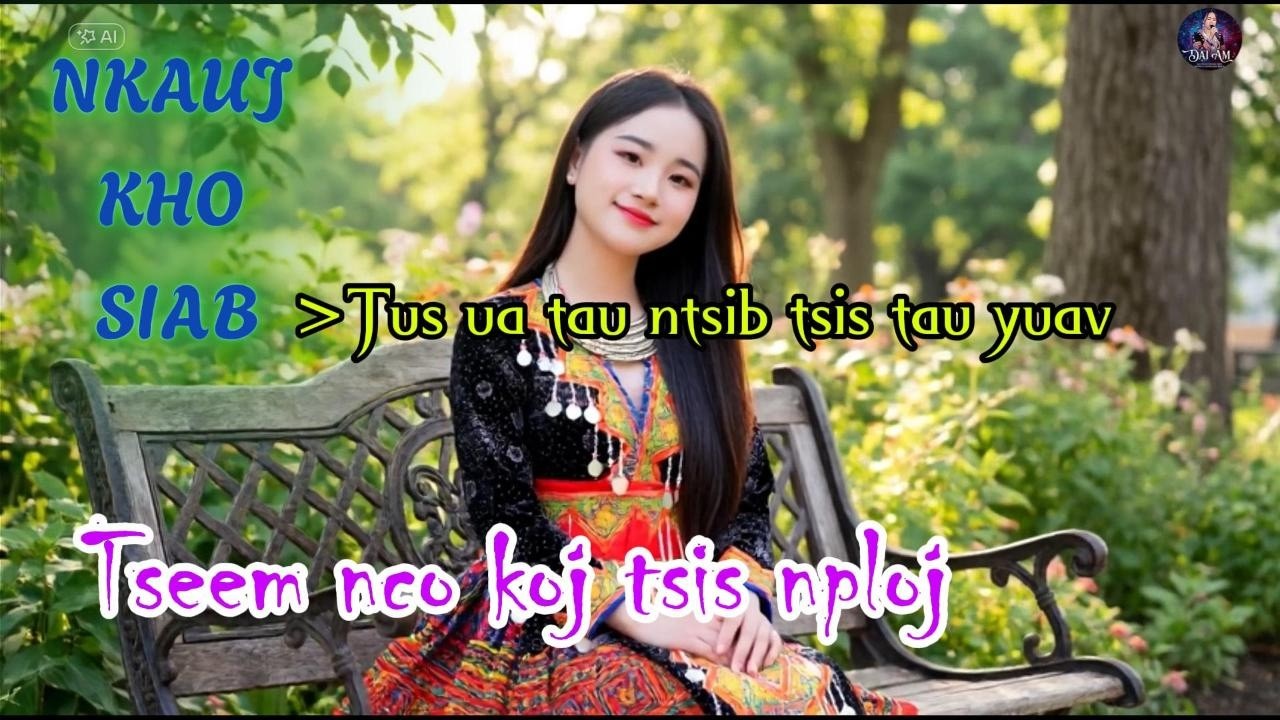 TSEEM NCO KOJ TSIS NPLOJ - Nkauj kho siab