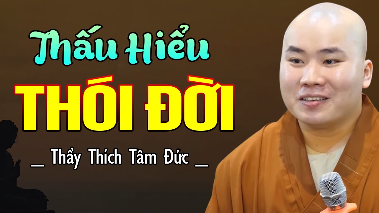 Thói Đời - Nhìn Thấu Lòng Người, Giữ Vững Tâm An | Thầy Thích Tâm Đức