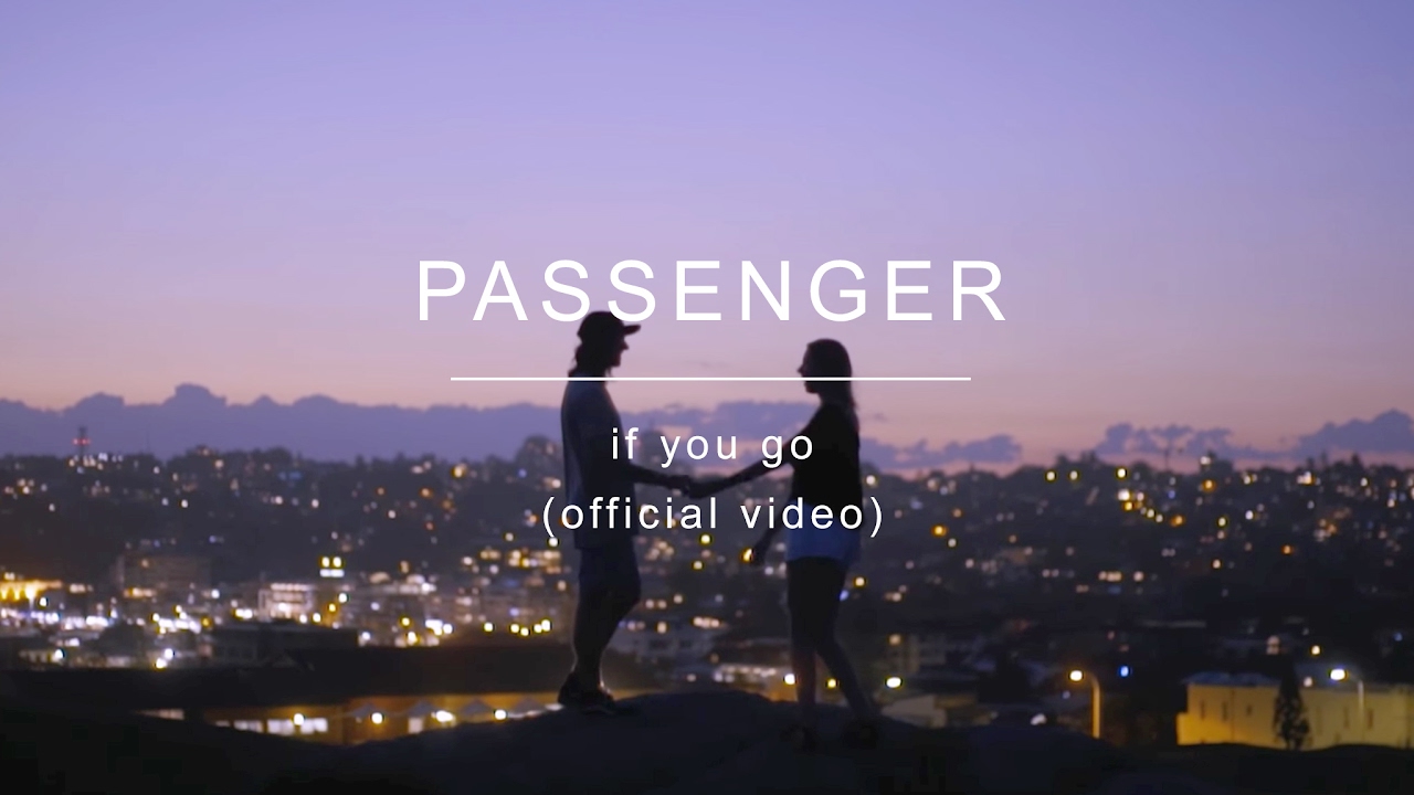 Passenger | If You Go (Official Video)