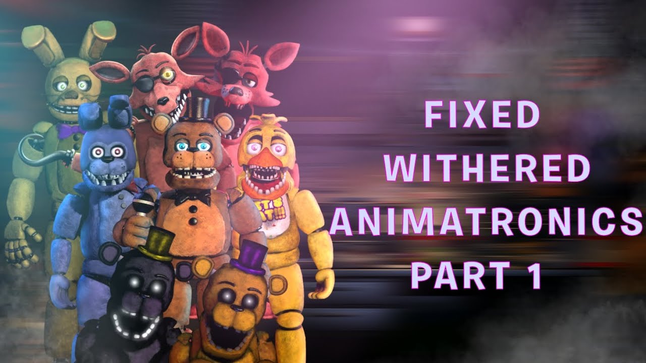 Fixed withered Animatronics (fnaf speed edit) Part 1