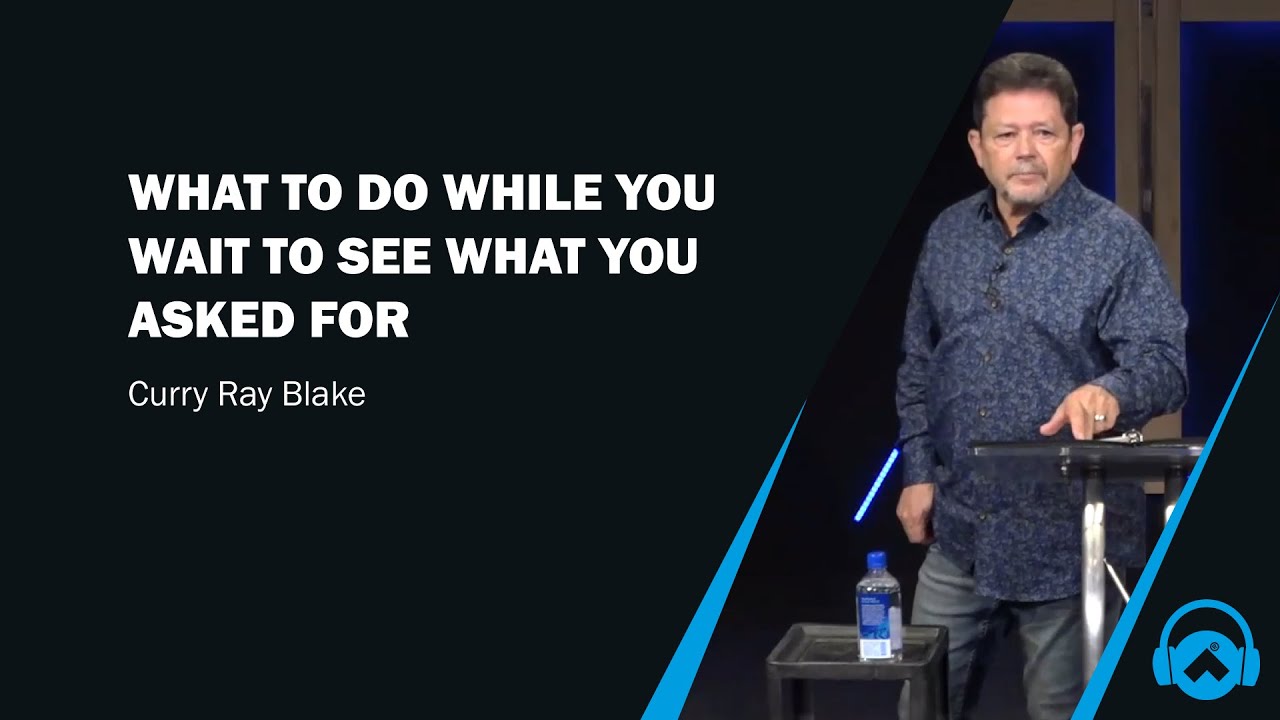 What to do while you wait to see what you asked for, Curry Blake