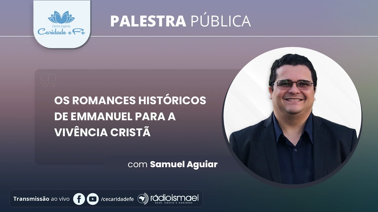 Palestra Pública - Os romances históricos de Emmanuel para a vivência cristã (com Samuel Aguiar)