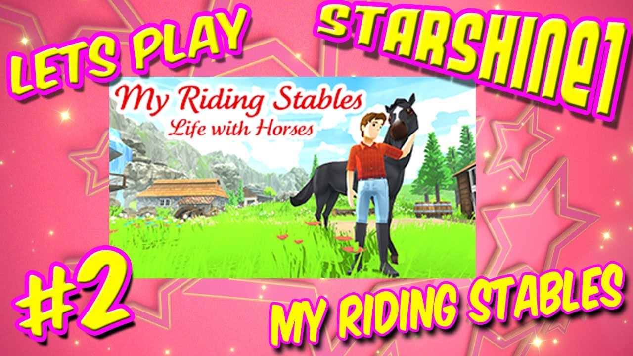StarShine Plays: My Riding Stables Life With Horses 02