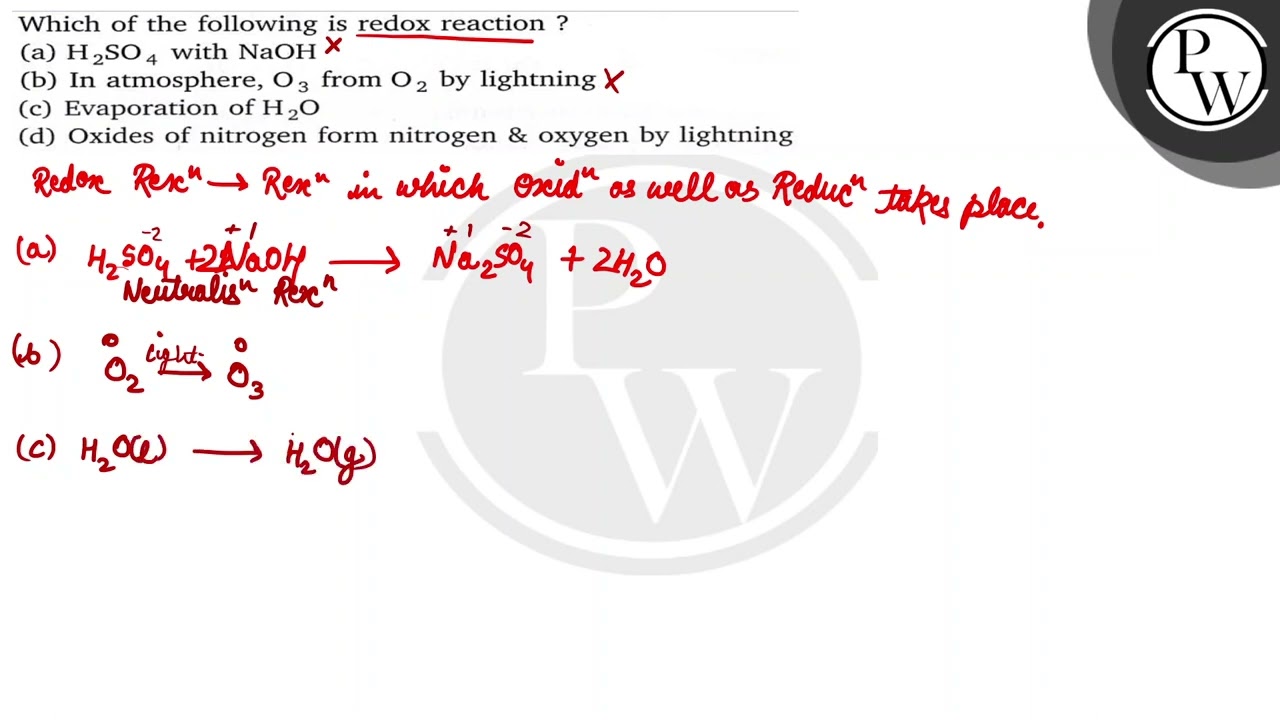 Which of the following is redox reaction?
(a) H_2SO_4 with NaOH
(b) In atmosphere, O_3 from O_2 b...
