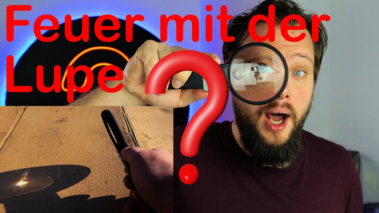 Warum kann ich mit einer Lupe Feuer machen?
