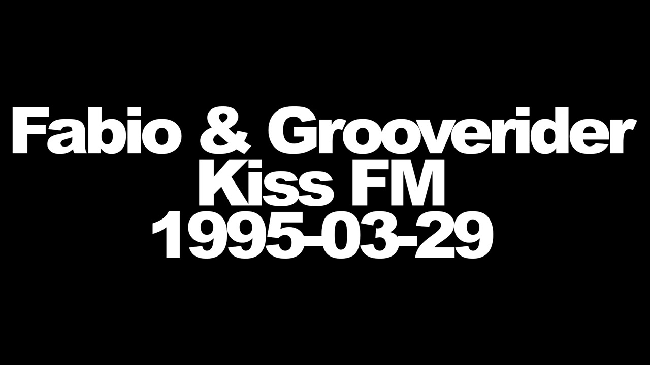 Fabio & Grooverider - Kiss FM - 1995-03-29