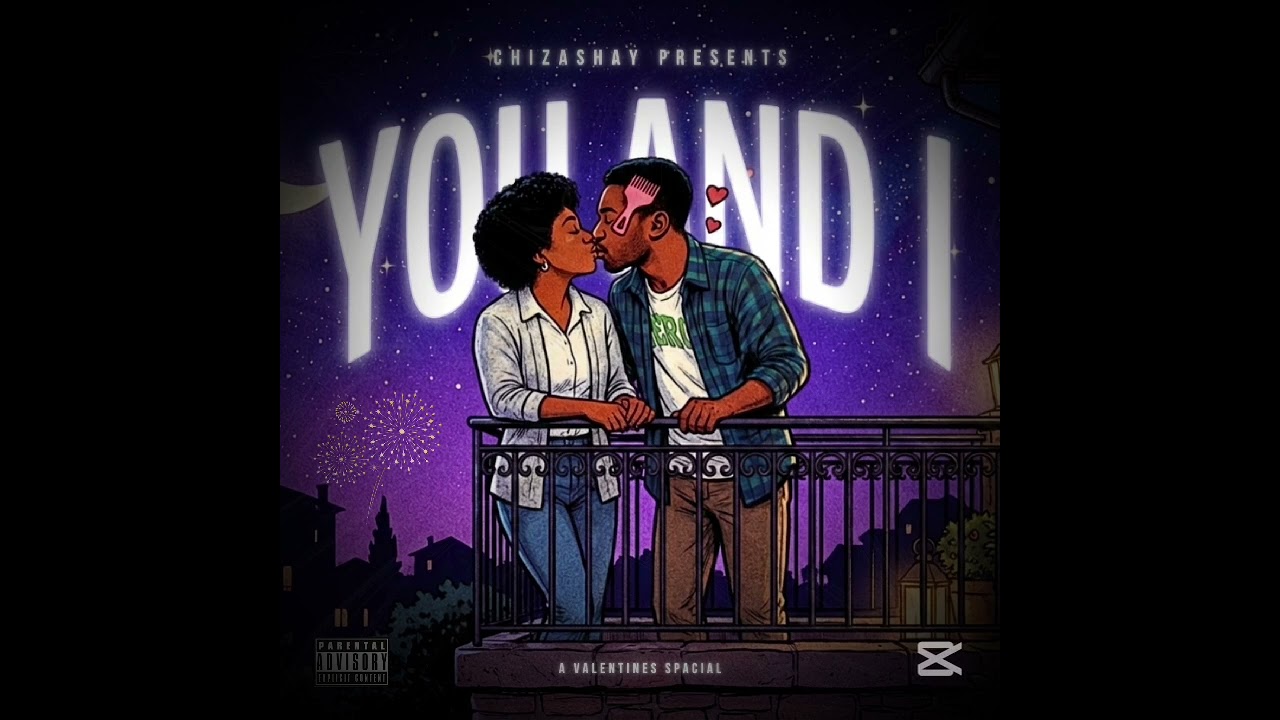 CHIZASHAY.. YOU AND I (OFFICIAL AUDIO).. *A valentine special❣️.