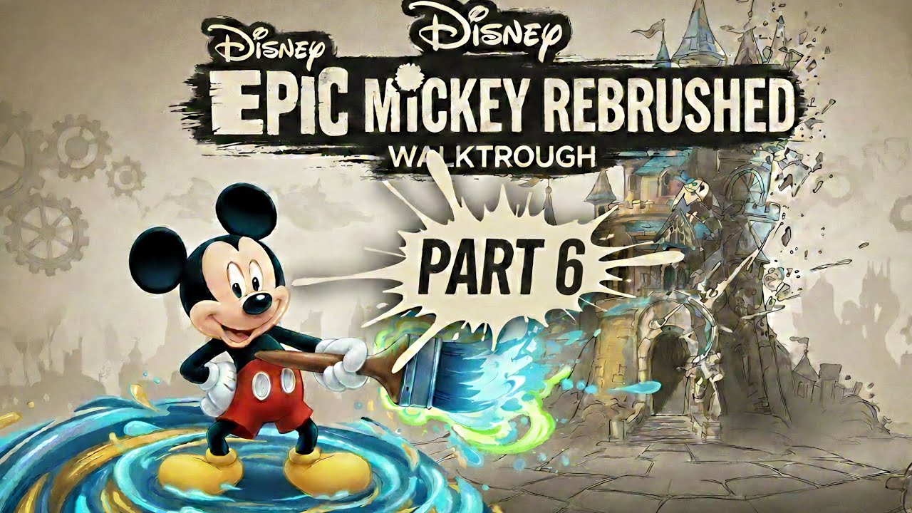 Disney Epic Mickey: Rebrushed Full Walkthrough Part 6