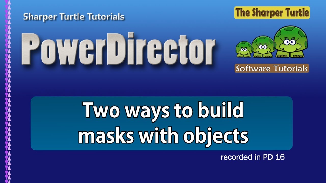 PowerDirector - Two ways to build masks with objects