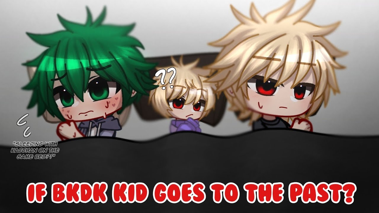 What if BKDK Kid Goes to the Past? || PART 3 || Bakudeku/Bkdk🧡💚 || GCMM || BNHA/MHA