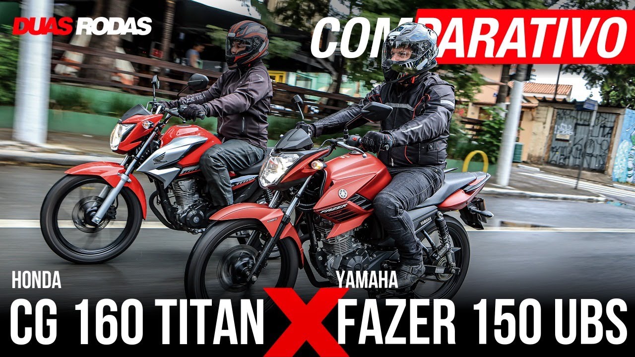 COMPARATIVO: HONDA CG 160 TITAN X YAMAHA FAZER 150 UBS
