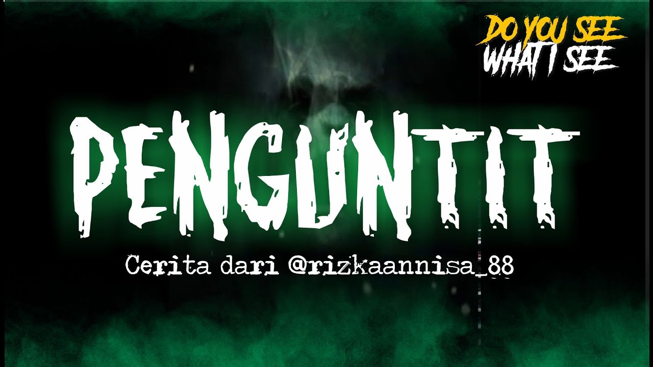 PENGUNTIT | Cerita Horor #682