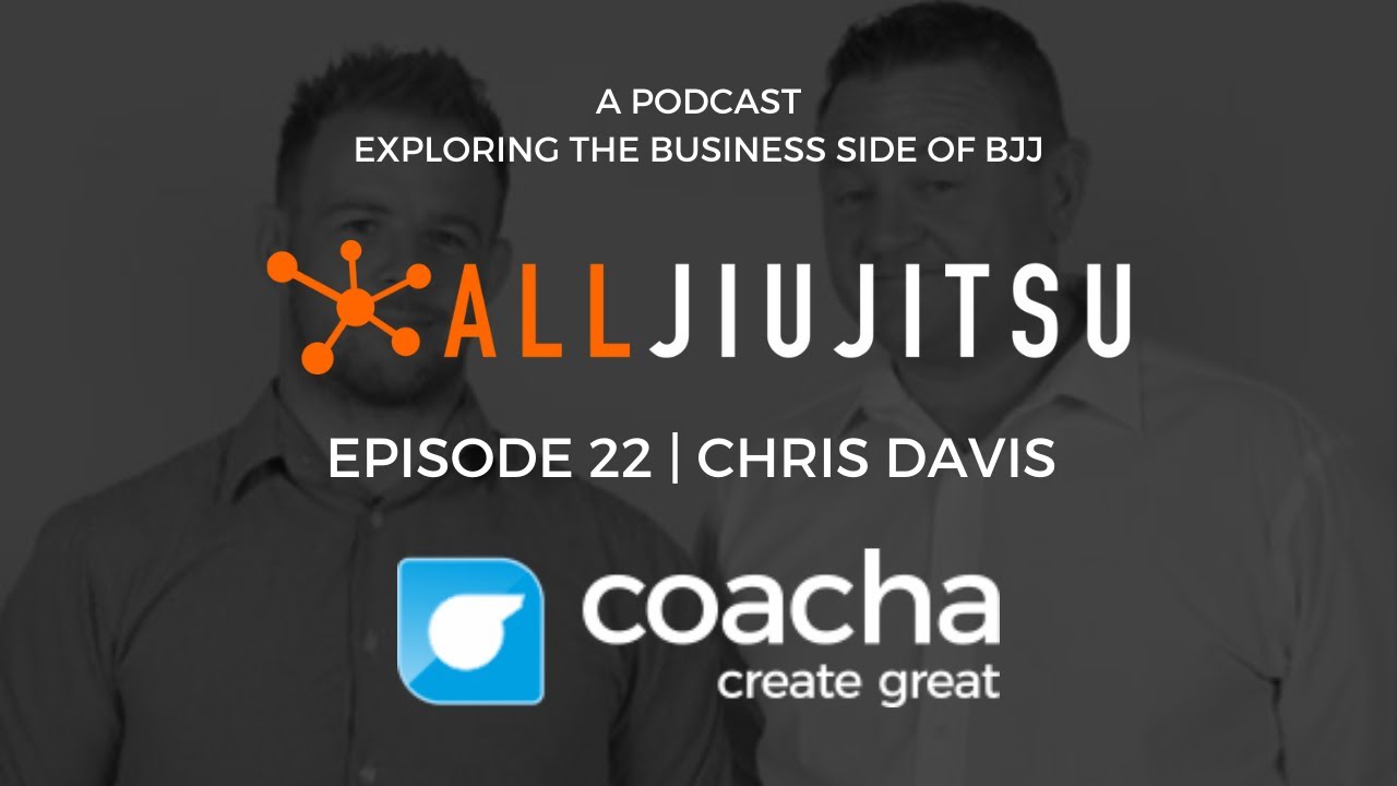 BJJ Business Podcast (2021) | Ep.22 - Chris Davis | Coacha - Gym Management System