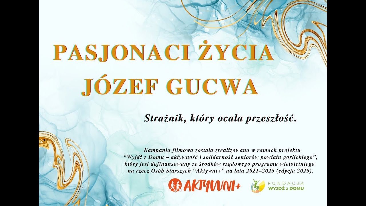 Pasjonaci życia – Józef Gucwa. Strażnik, który ocala przeszłość.