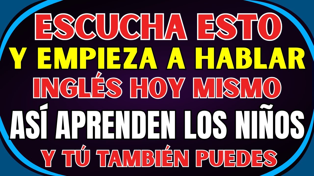 🗣️ ESCUCHA ESTO Y EMPIEZA A HABLAR INGLÉS HOY MISMO 🚀