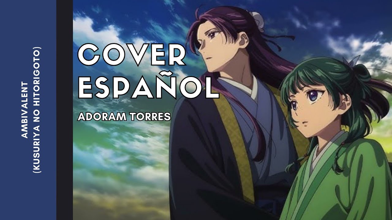 OP2 Ambivalent (Kusuriya No Hitorigoto) | Cover Español | Adoram Torres