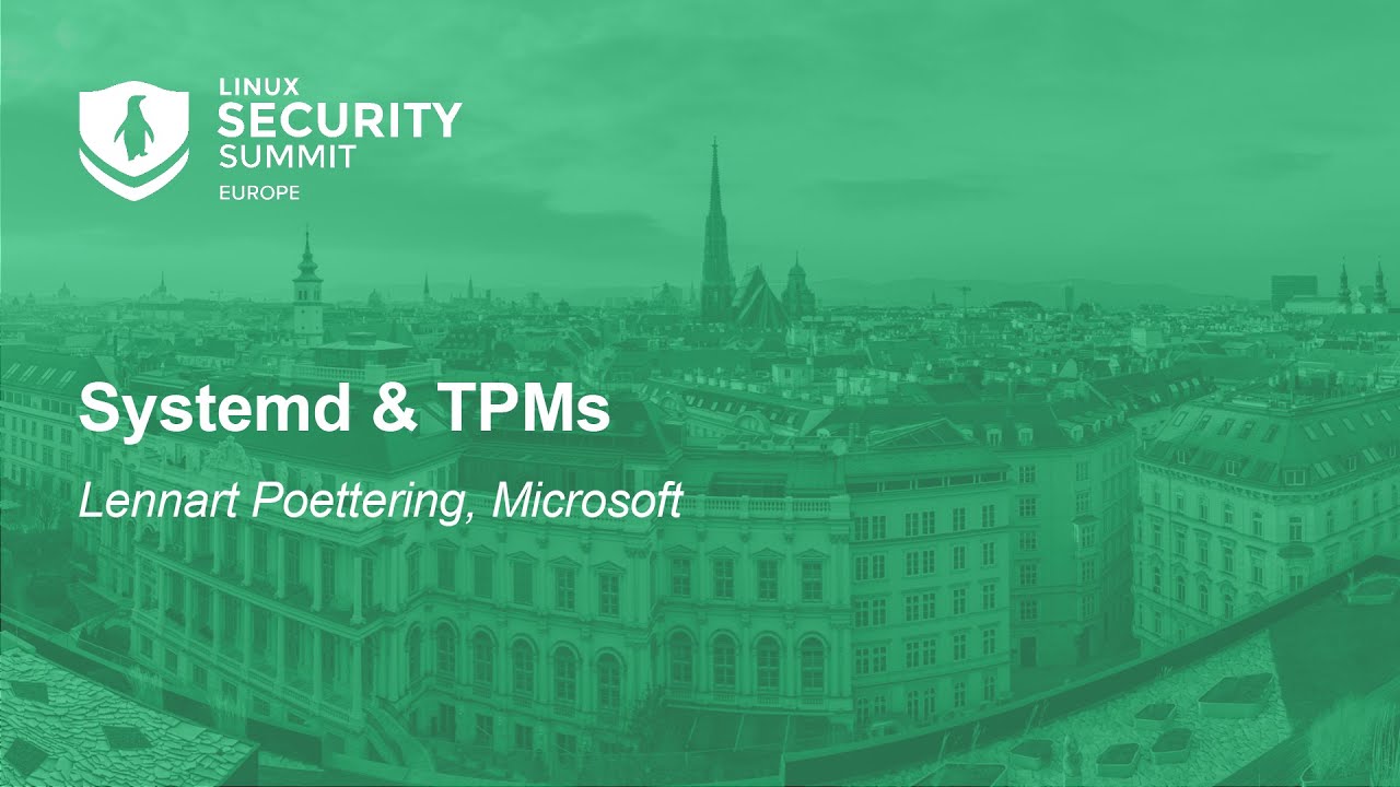 Systemd & TPMs - Lennart Poettering, Microsoft