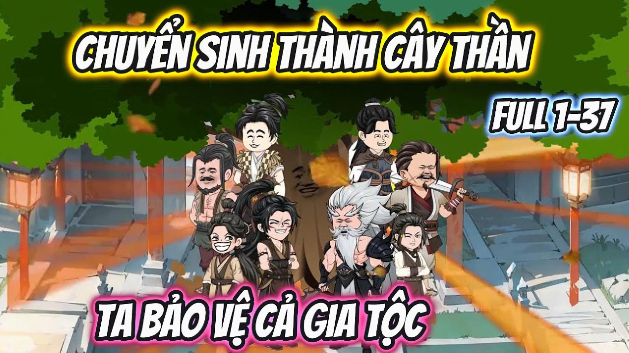 Chuyển Sinh Thành Cây Thần Ta Bảo Vệ Cả Gia Tộc Full 1-37 | Nano Vietsub