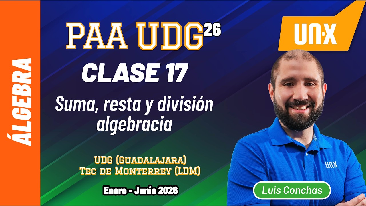PAA - Clase 17 - Álgebra: Suma, resta y división // Curso Gratis UDG y BUAP // Enero Junio 2026
