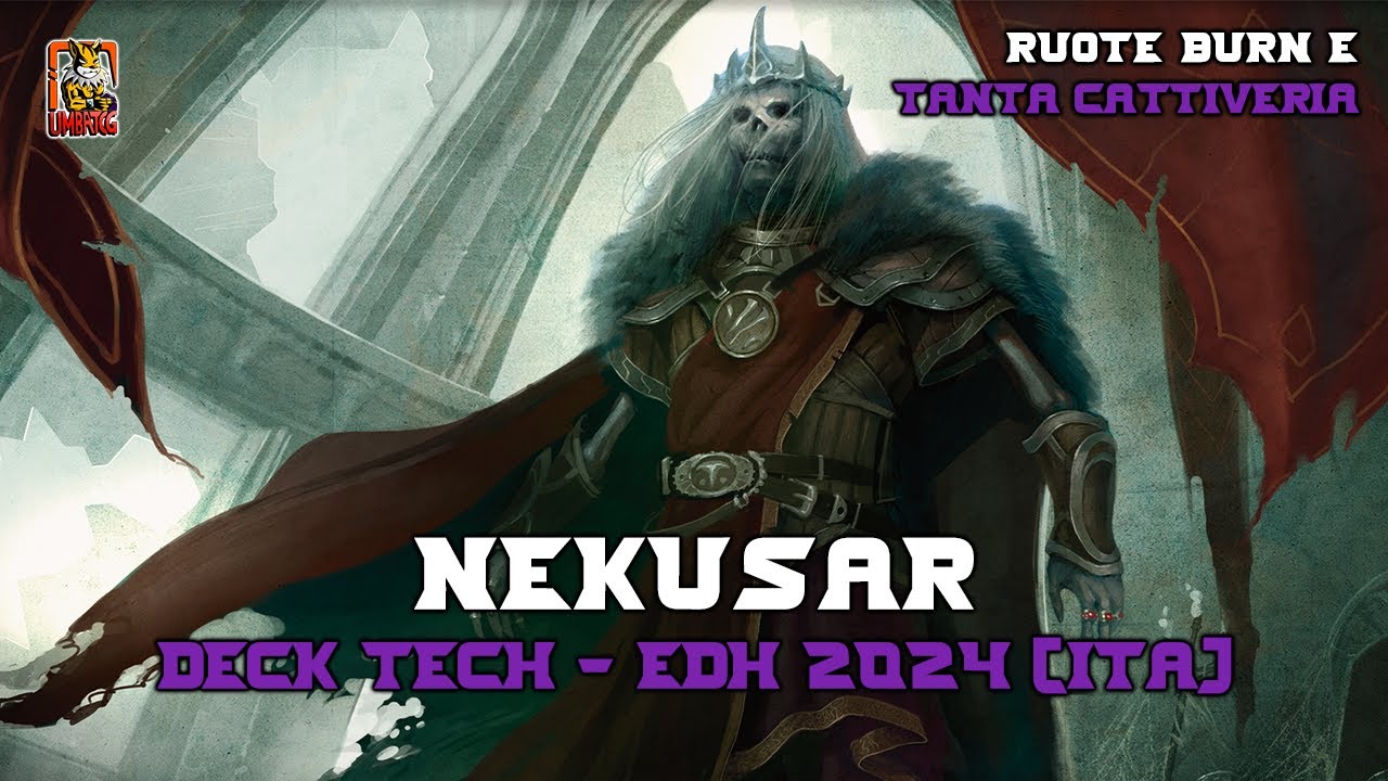 Nekusar - Deck Tech EDH 2024 [ITA] ft. Matteo