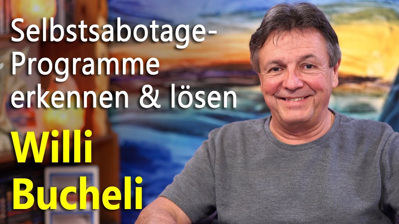 Selbstsabotageprogramme erkennen und lösen | Willi Bucheli