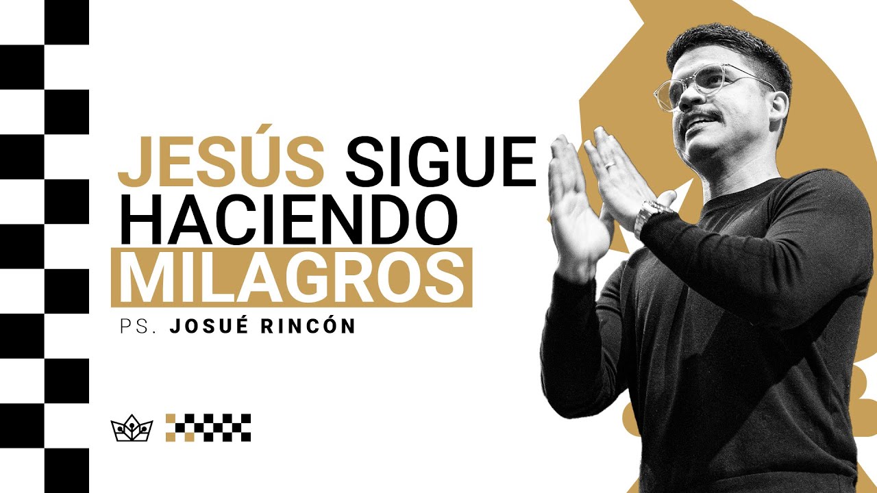 Jesús sigue haciendo milagros | Ps. Josue Rincón