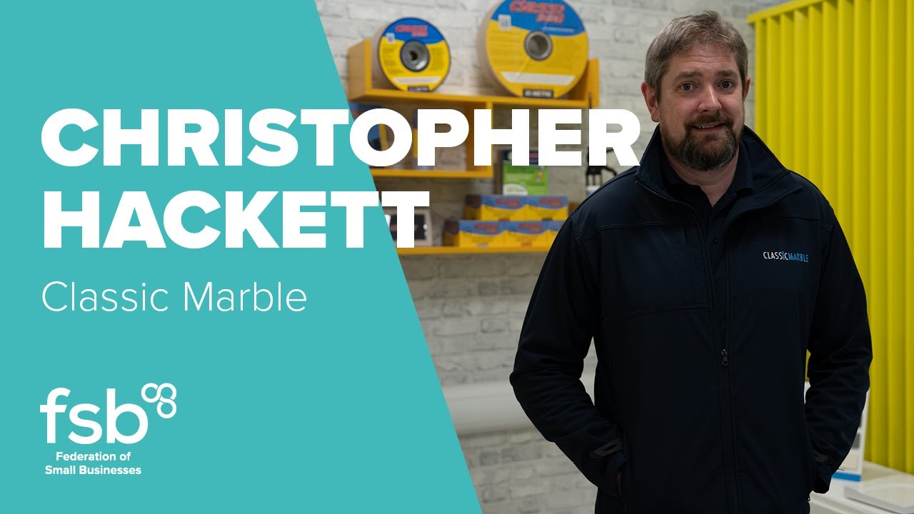 Christopher Hackett, Classic Marble | FSB Member Stories | Federation of Small Businesses