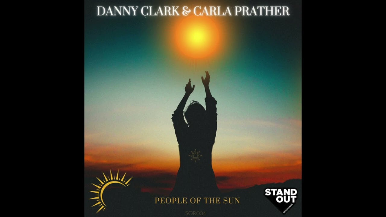 Danny Clarck & Carla Prather - People Of The Sun (Main Mix)