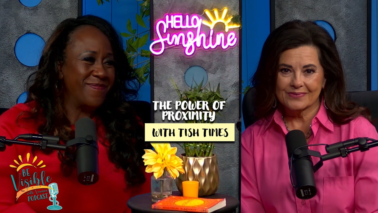 The Power of Proximity: Sales, Networking, and Visibility with Tish Times