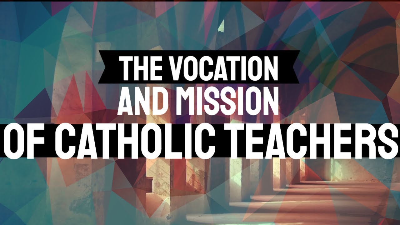 The  VOCATION and MISSION OF CATHOLIC TEACHERS: Recollection of Live Christ, Share Christ