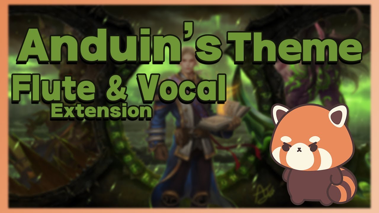 Anduin&rsquo;s Theme &ndash; (World of Warcraft: Legion) - ONLY Flute & Vocal