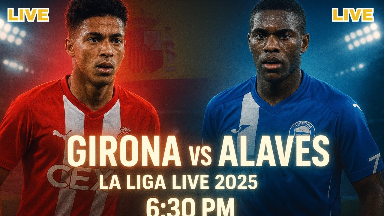 Girona vs Alav&eacute;s Live Match 2025 | La Liga Live Today Match | Girona vs Alav&eacute;s | Football Live 2025