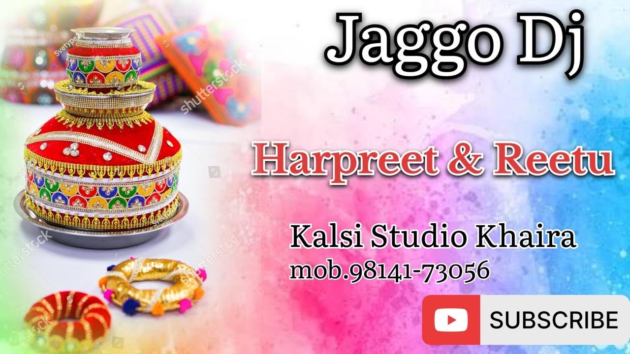 !! Jaggo & Dj !! Harpreet & Reetu !! Kalsi Studio Khaira mob.98141-73056