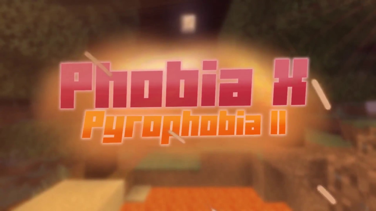 Phobia Ultra Hardcore Season 10 Pyrophobia II Montage