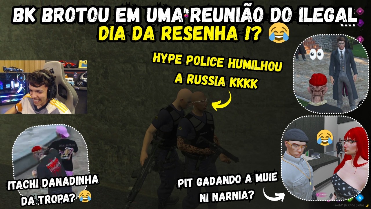 BK BROTOU EM UMA REUNIÃO DO ILEGAL 👀 + ITACHI DANADA DA TURQUIA? 🤣 | BK TELOU O PIT GADANDO KKK