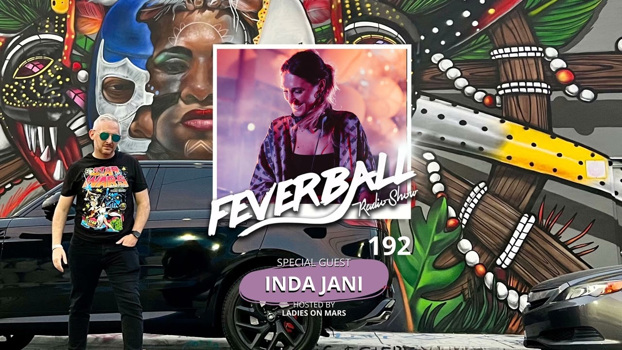 Feverball Radio Show 192 with Ladies On Mars + Special Guest INDA JANI