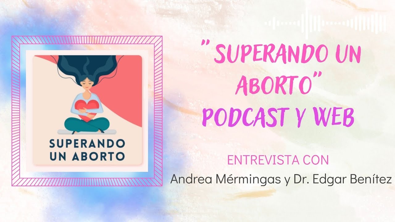 Podcast Sobre los Abortos Espontáneos en el Primer Trimestre