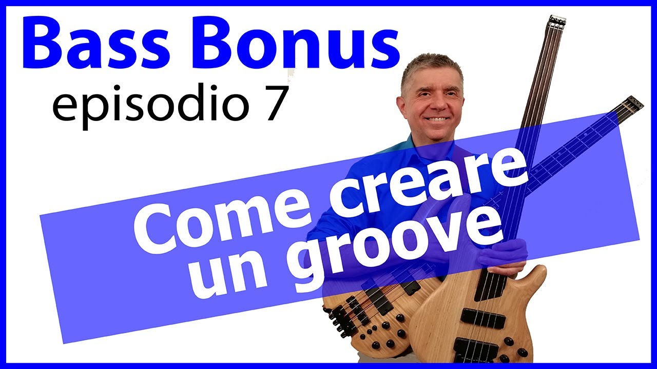 Bass Bonus ep.7 - Come creare un groove trascinante col basso elettrico (musica d'insieme)