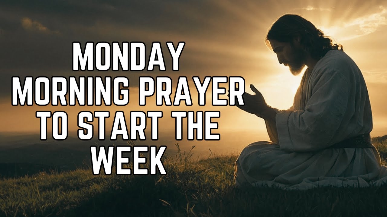 Monday Morning Prayer To Start The Week