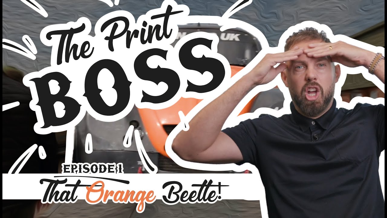 The Print Boss! EP1 - 'THAT ORANGE BEETLE!'