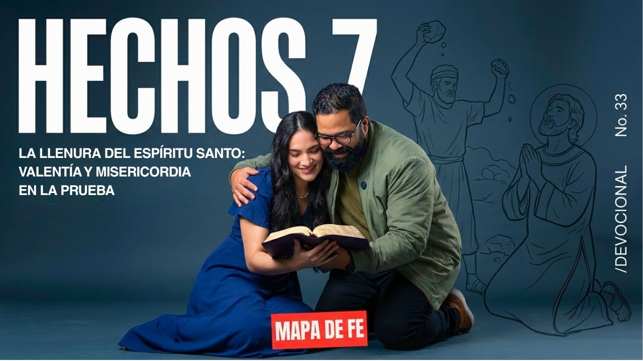 La llenura del Espíritu Santo: Valentia y Misericordia en la Prueba | MAPA DE FE | #33