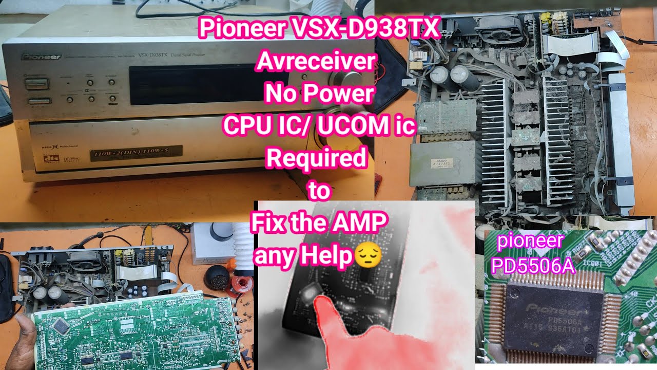 PIONEER VSX-D938TX AVReceiver No Power Fault , Need UCOM/CPU  IC  if anyone had please let me know
