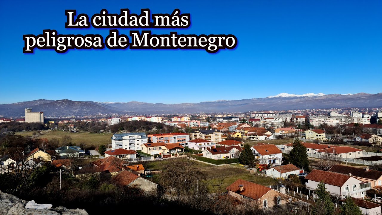 Nik&scaron;ić, la ciudad m&aacute;s peligrosa de Montenegro (&iquest;segura para los turistas?)