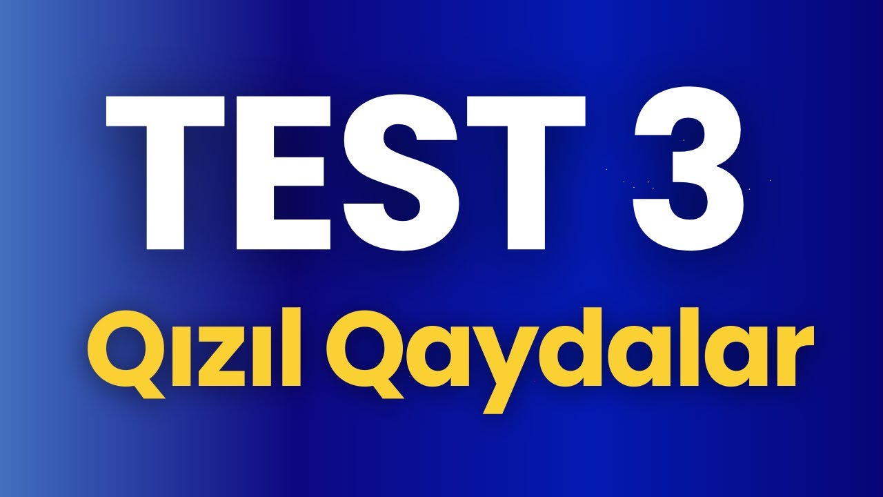 TEST 3  | Qızıl Qaydalar | 2025 Buraxılış