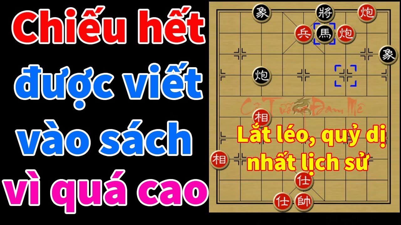 Xem Cờ Tướng Mà Sốc Với Pha Chiếu Hết Lắt Léo Quỷ Quyệt Nhất Lịch Sử