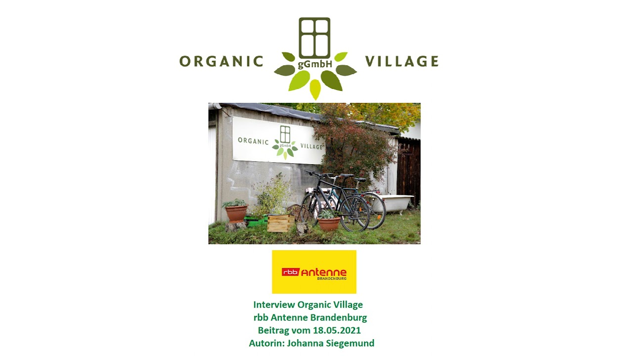 Interview Organic Village rbb Antenne Brandenburg Beitrag vom 18.05.2021 Autorin: Johanna Siegemund