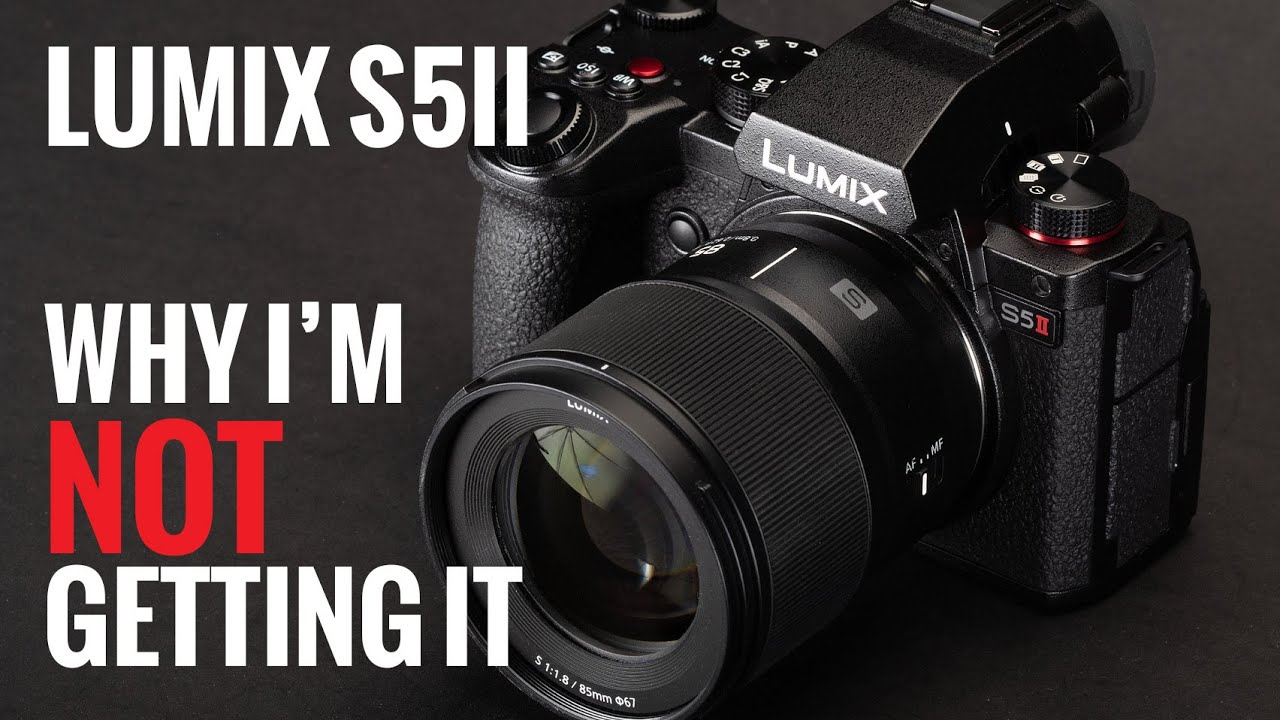 PANASONIC LUMIX S5 II - Why I'm NOT getting it