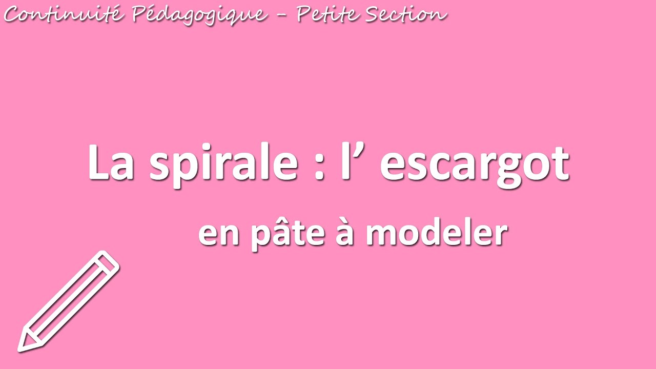 La spirale : l' escargot en pâte à modeler.
