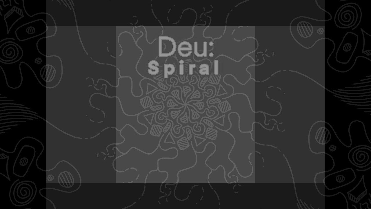 Deu: Spiral