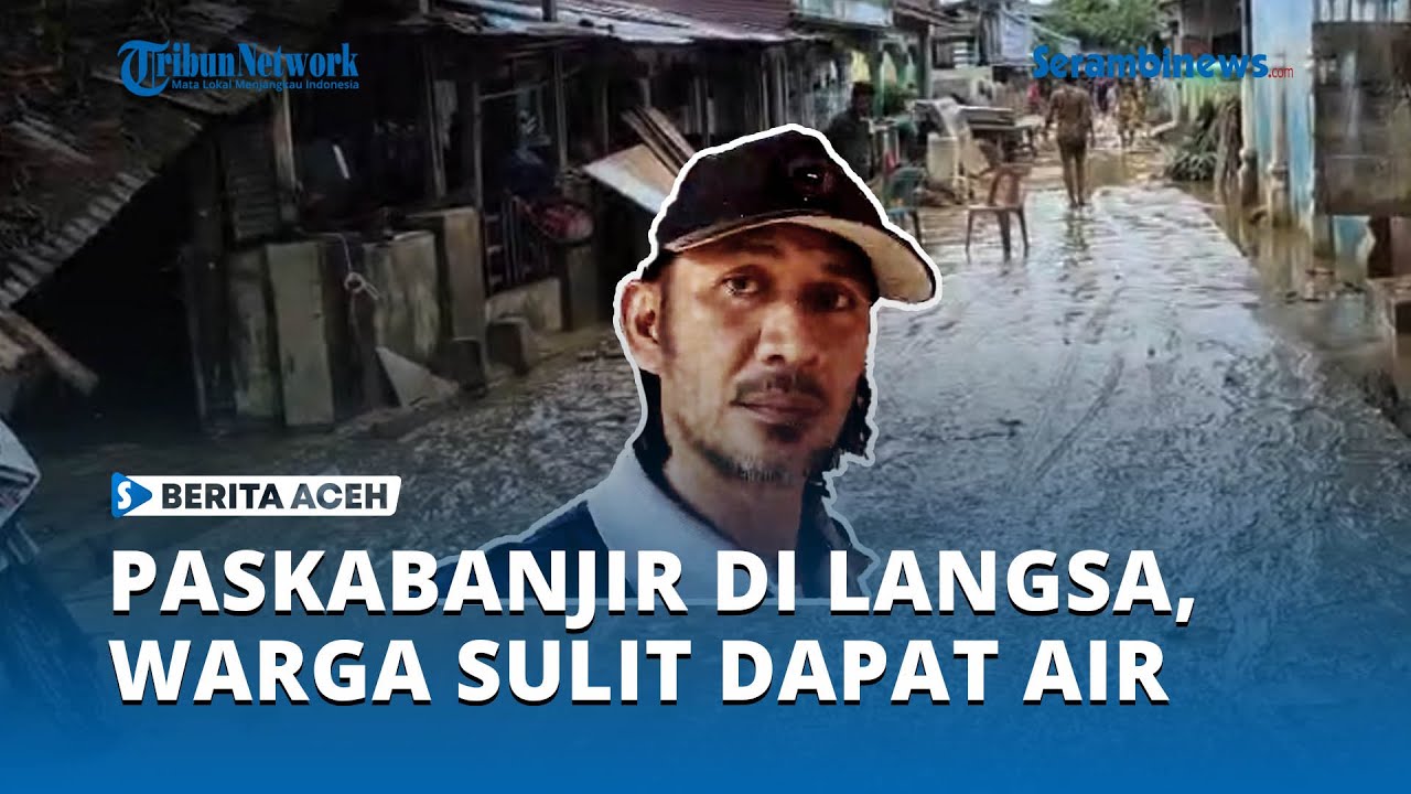 Pascabanjir di Kota Langsa, Warga Mulai Sulit Dapatkan Air Bersih